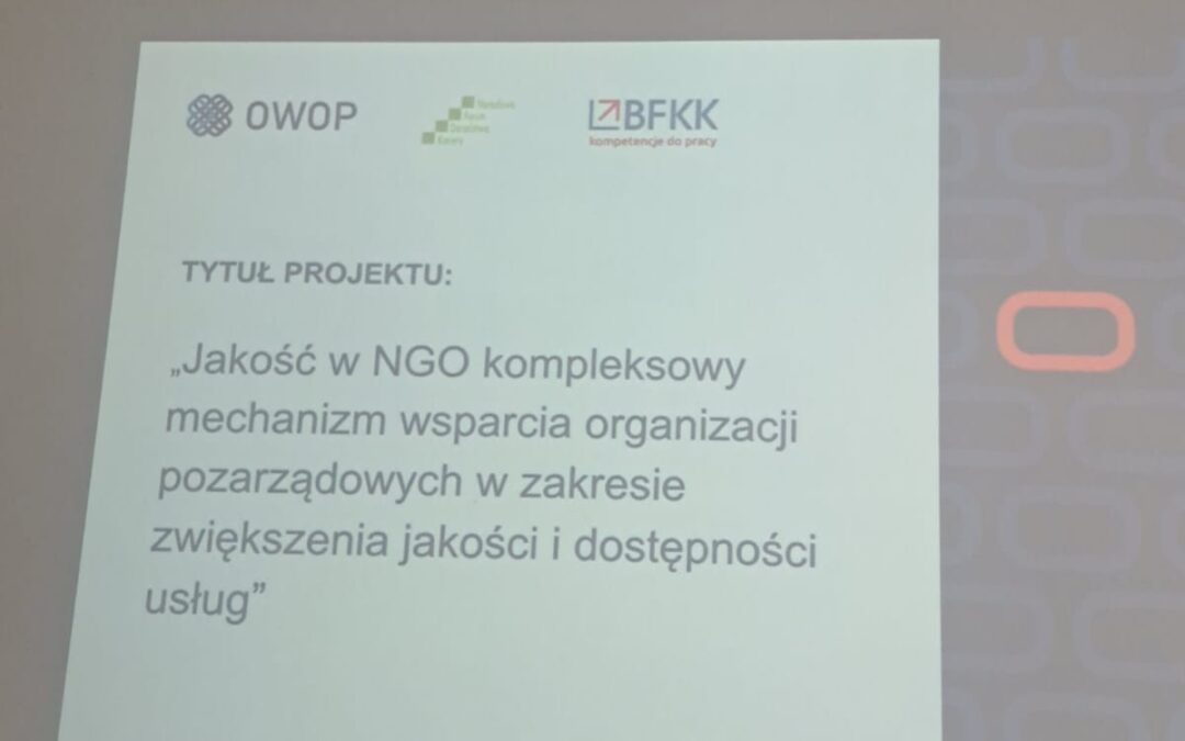 Szkolenie “Jakość w NGO kompleksowy mechanizm wsparcia organizacji pozarządowych w zakresie zwiększenia jakości i dostępności usług”